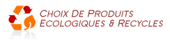 Grand Choix de Produits Ecologiques & Recycles