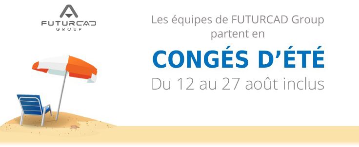 Congés d'été FUTURCAD Group Congés d'été FUTURCAD Group